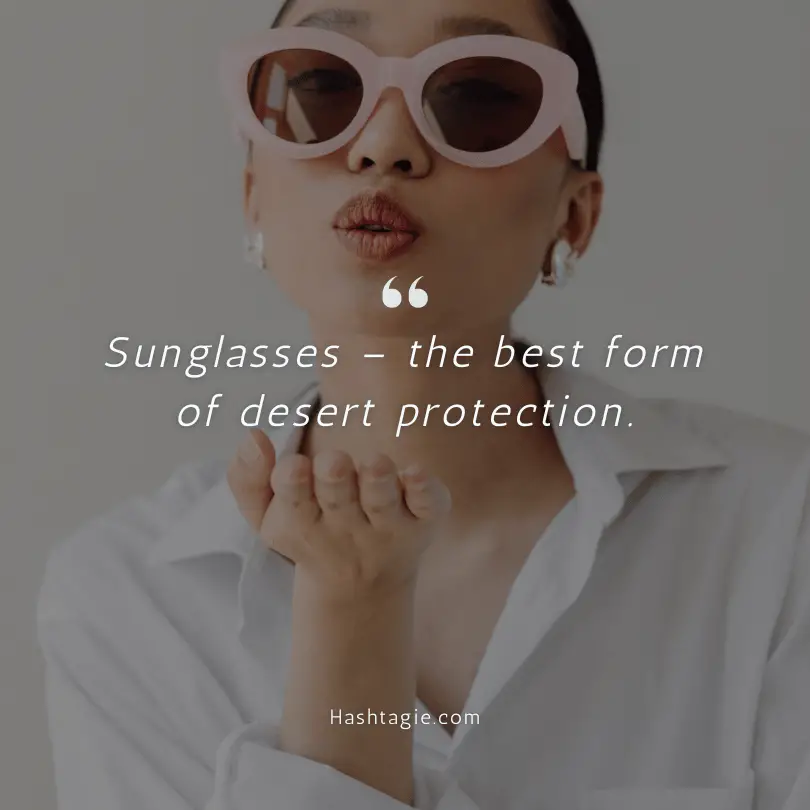 sunglasses captions for desert vacation