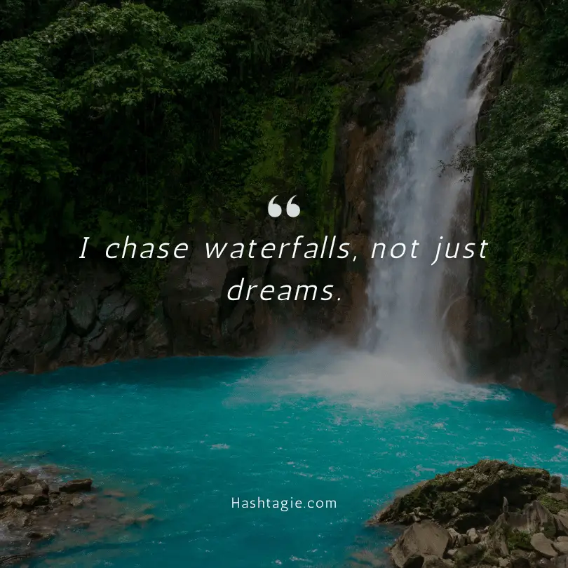 Chasing waterfalls captions example image