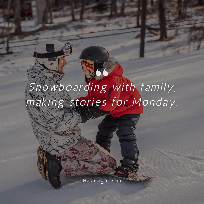 Snowboarding family trip captions. example image